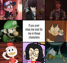 If you ever miss me look for me in these characters